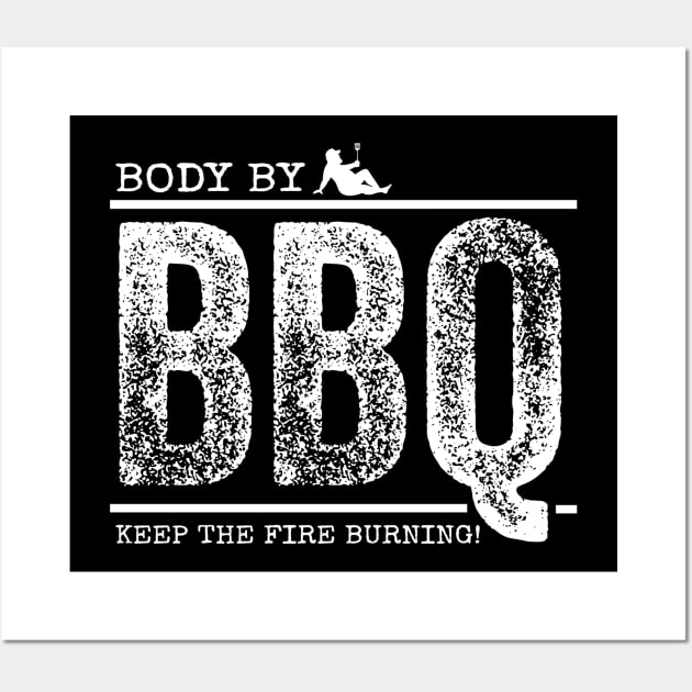 Body By BBQ - Keep The Fire Burning! (w/model) Wall Art by Duds4Fun